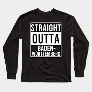 Straight Outta Baden-Württemberg Long Sleeve T-Shirt